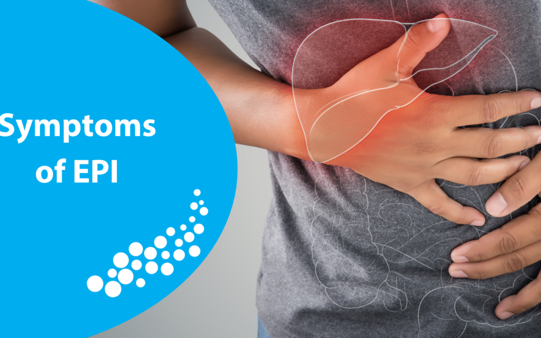 Symptoms of Exocrine Pancreatic Insufficiency (EPI)