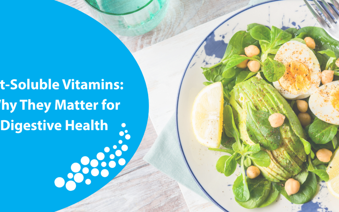 Fat-Soluble Vitamins: Why They Matter for Digestive Health