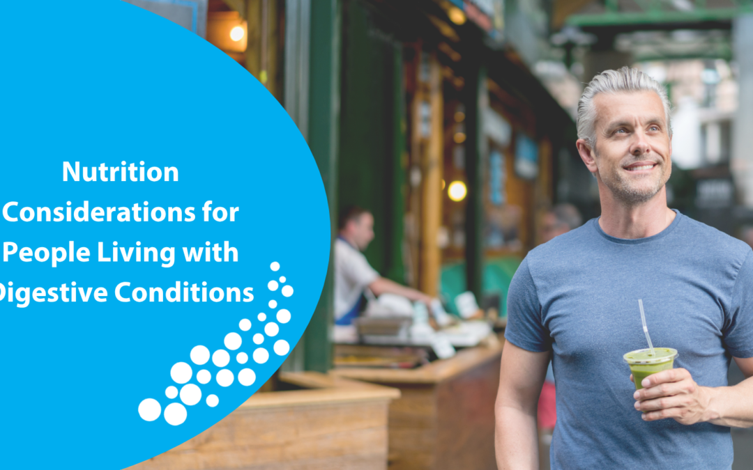 Nutrition Considerations for People Living with Digestive Conditions