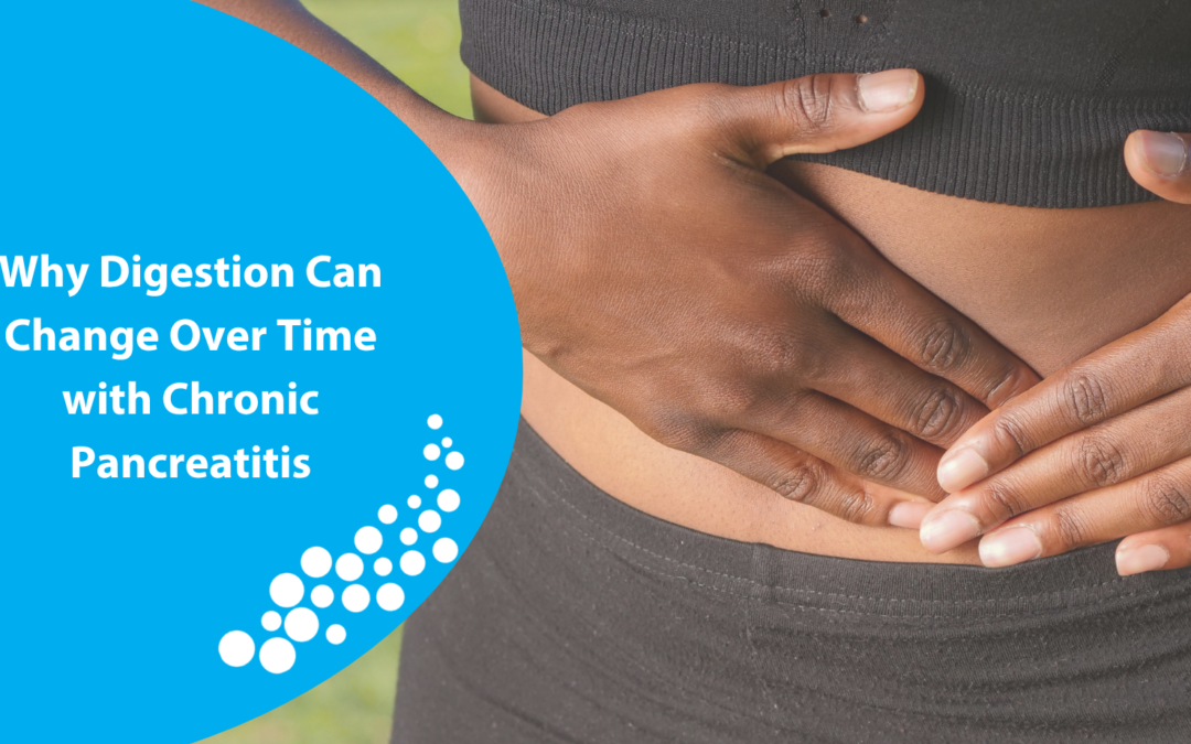 Why Digestion Can Change Over Time with Chronic Pancreatitis