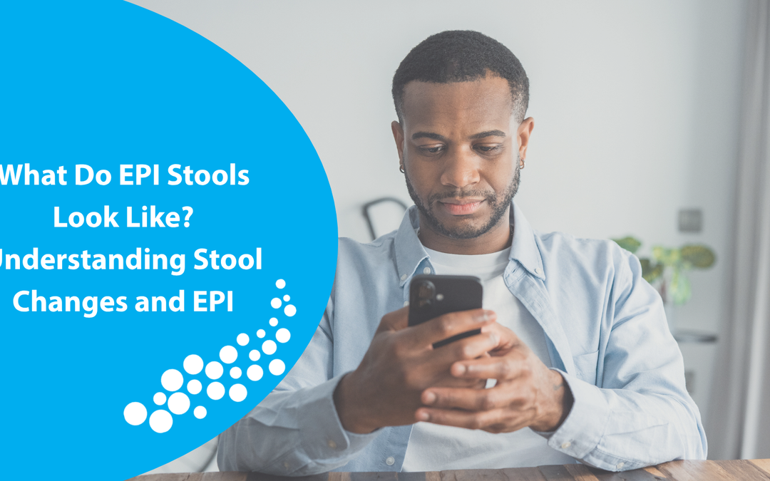 What Do EPI Stools Look Like? Understanding Stool Changes and Exocrine Pancreatic Insufficiency